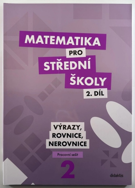 Kolektiv autorů - Matematika pro střední školy 2. díl: Výrazy, rovnice a nerovnice (učebnice + pracovní sešit)