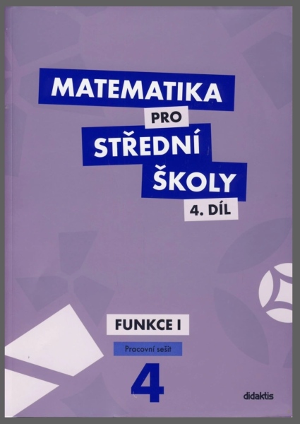 Cizlerová, Michaela; Zahradníček, Marek; Zahradníčková, Alena - Matematika pro střední školy - 4. díl : Funkce I (učebnice + pracovní sešit)