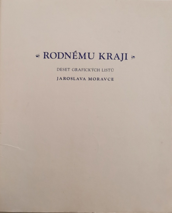 Moravec, Jaroslav - Rodnému kraji - Deset grafických listů Jaroslava Moravce