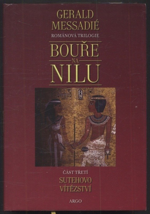 Messadié, Gerald - Bouře na Nilu: 1. díl - Oko královny Nefertiti, 2. díl - Tutanchamonovy masky, 3. díl - Sutehovo vítězství (3 svazky)