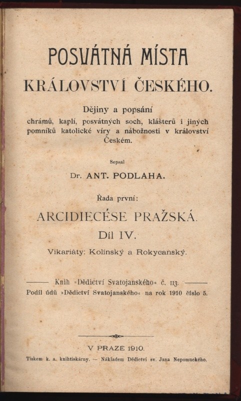 Podlaha, Antonín - Posvátná místa Království českého : Arcidiecése pražská - díl IV. - Vikariáty: Kolínský a Rokycanský