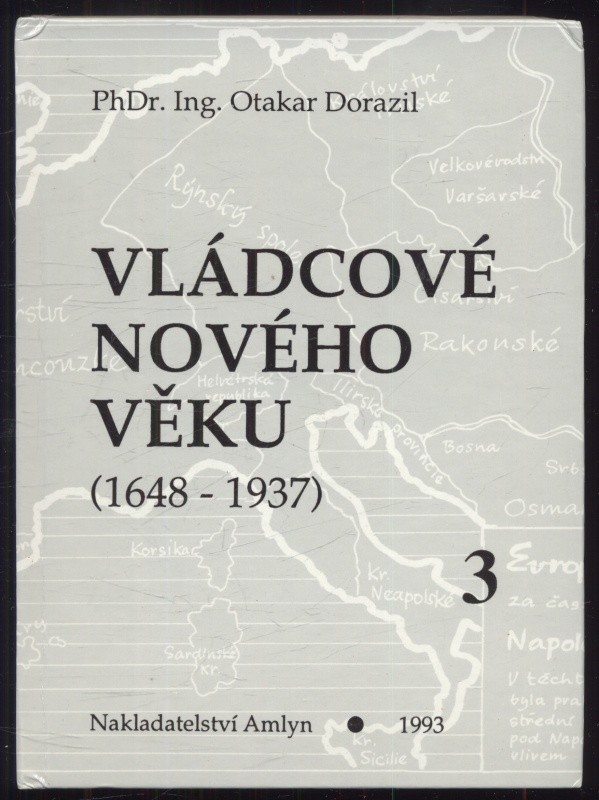 Dorazil, Otakar - Vládcové nového věku 1648-1937 (4 svazky)