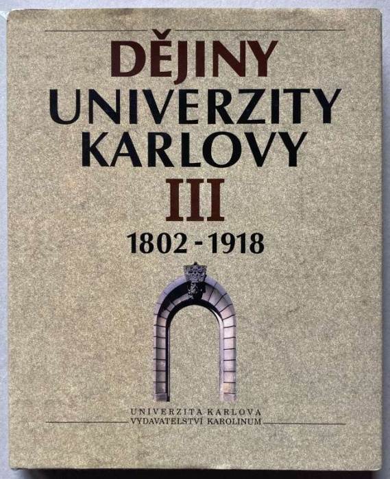 Svatoš, Michal; Kavka, František; Petráň, Josef (reds.) - Dějiny Univerzity Karlovy - díl I 1347/48-1622; díl II 1602-1802; díl III 1802-1918; díl IV 1918-1990 (4 svazky)