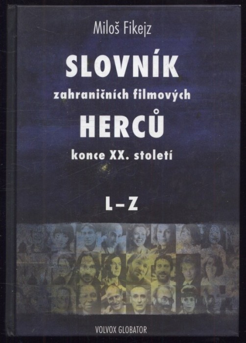 Fikejz, Miloš - Slovník zahraničních filmových herců konce XX. století A-K, L-Z (2 svazky)