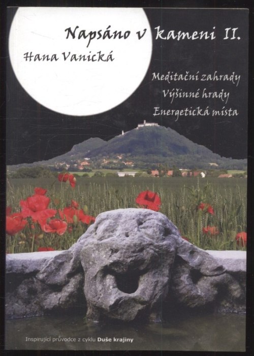 Vanická, Hana - Napsáno v kameni I. a II. - Meditační zahrady, Výšinné hrady, Energetická místa / Balvany a menhiry, Skalní hrady, Energetická místa (2 svazky)