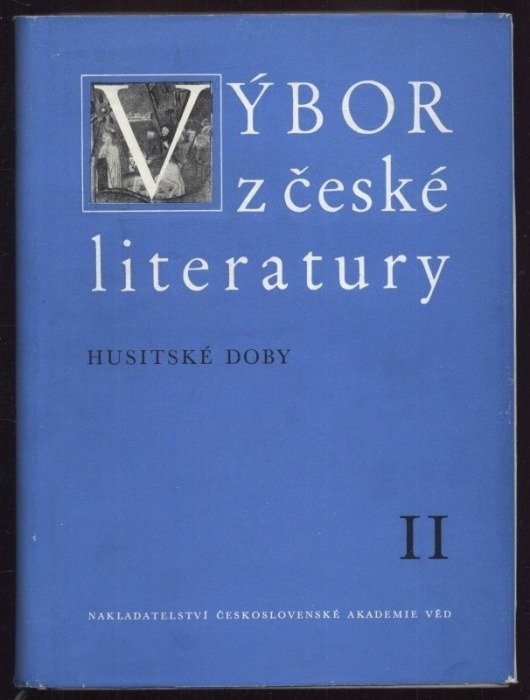 Havránek, Bohuslav; Hrabák, Josef; Daňhelka, Jiří - Výbor z české literatury husitské doby I a II