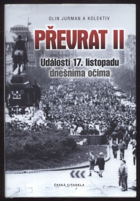 Jurman, Olin a kol. - Převrat I a II: Pravda, fámy a lži o 17. listopadu / Události 17. listopadu dnešníma očima (2 svazky)