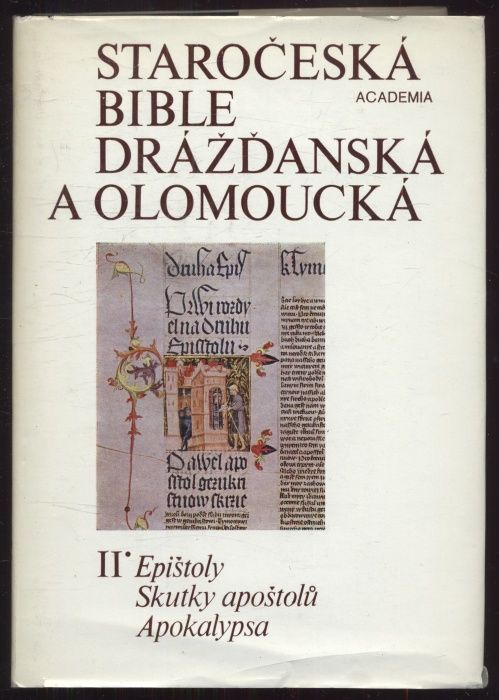 Staročeská Bible drážďanská a olomoucká I. Evangelia; II. Epištoly, Skutky apoštolů, Apokalypsa (dva svazky)