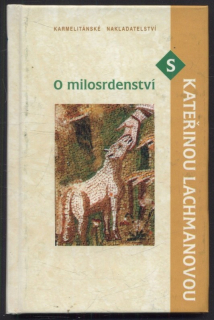 Lachmanová, Kateřina - O milosrdenství s Kateřinou Lachmanovou