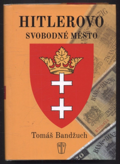 Bandžuch, Tomáš - Hitlerovo svobodné město