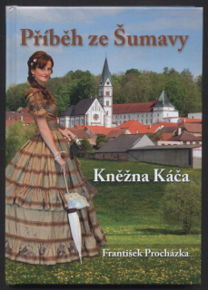 Procházka, František - Kněžna Káča - Příběh ze Šumavy