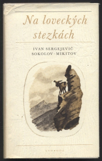 Sokolov Mikitov, Ivan Sergejevič - Na loveckých stezkách