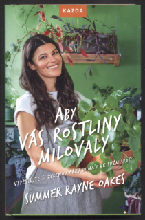 Oakes, Summer Rayne - Aby vás rostliny milovaly