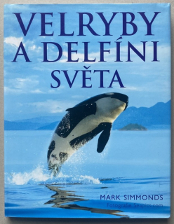 Simmonds, Mark - Velryby a delfíni světa