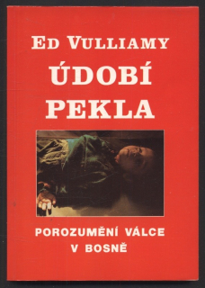 Vulliamy, Ed - Údobí pekla - Porozumění válce v Bosně