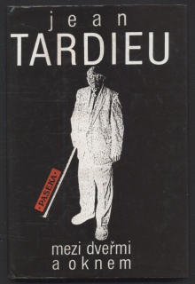 Tardieu, Jean - Mezi dveřmi a oknem