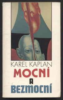 Kaplan, Karel - Mocní a bezmocní