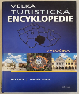 David, Petr; Soukup, Vladimír - Velká turistická encyklopedie - Vysočina