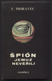 Moravec, František - Špión jemuž nevěřili