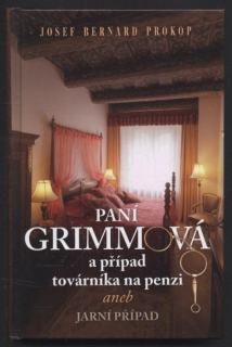 Prokop, Josef Bernard - Paní Grimmová a případ továrníka na penzi aneb Jarní případ