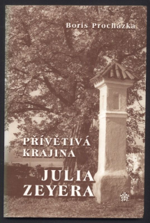 Procházka, Boris - Přívětivá krajina Julia Zeyera