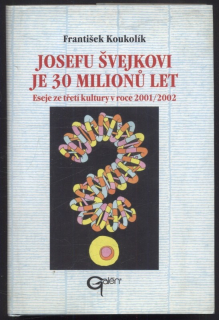 Koukolík, František - Josefu Švejkovi je 30 milionů let