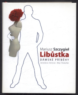 Szczygiel, Mariusz - Libůstka : dámské příběhy