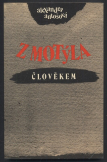 Antošová, Alexandra - Z motýla člověkem