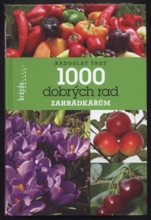 Šrot, Radoslav - 1000 dobrých rad zahrádkářům