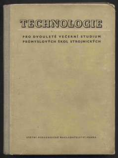 Huka, Josef - Technologie pro dvouleté večerní studium průmyslových škol strojírenských
