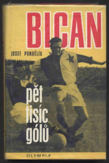 Pondělík, Josef - Bican - pět tisíc gólů