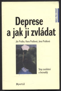 Praško, Ján; Prašková, Hana; Prašková, Jana - Deprese a jak ji zvládat