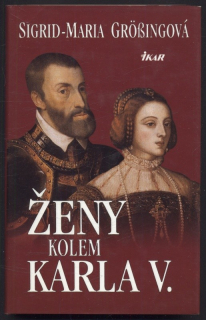 Grössingová, Sigrid Maria - Ženy kolem Karla V.