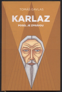 Gavlas, Tomáš - Karlaz: posel je zprávou 