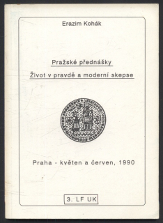 Kohák, Erazim - Pražské přednášky : Život v pravdě a moderní skepse