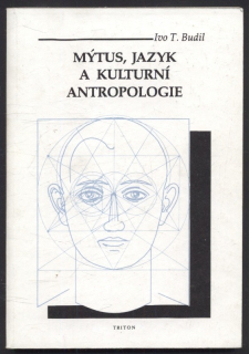 Budil, Ivo T. - Mýtus, jazyk a kulturní antropologie