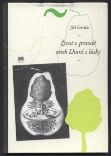 Gruša, Jiří - Život v pravdě aneb Lhaní z lásky