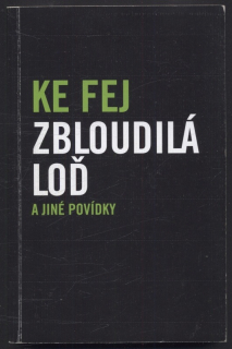 Fej, Ke - Zbloudilá loď a jiné povídky