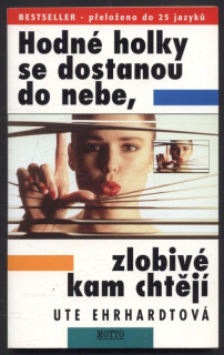 Ehrhardtová, Ute - Hodné holky se dostanou do nebe, zlobivé kam chtějí