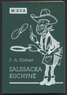 Elstner, F. A. - Zálesácká kuchyně