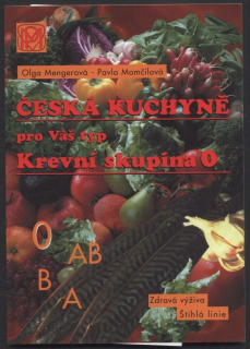 Momčilová, Pavla; Mengerová, Olga - Česká kuchyně pro váš typ : Krevní skupina 0