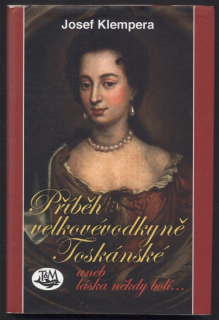 Klempera, Josef - Příběh velkovévodkyně Toskánské