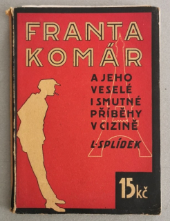 Splídek, L. - Franta Komár a jeho veselé i smutné příběhy v cizině