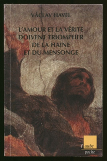 Havel, Václav - L'amour et la vérité doivent triompher de la haine et du mensonge (francouzsky)
