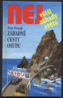 Frank, Petr - Největší záhady světa : Záhadné cesty osudu