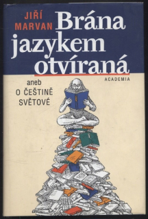 Marvan, Jiří - Brána jazykem otvíraná aneb O češtině světové
