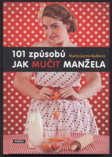 Garcia Kalbová, Maria - 101 způsobů, jak mučit manžela