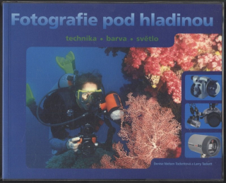 Tackettová, Denise Nielsen; Tackett, Larry - Fotografie pod hladinou - technika, barva, světlo