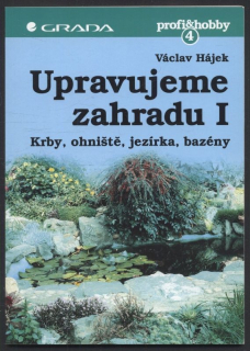 Hájek, Václav - Upravujeme zahradu I - Krby, ohniště, jezírka, bazény
