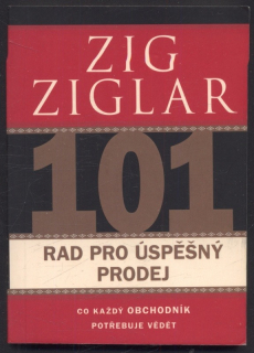 Ziglar, Ziq - 101 rad pro úspěšný prodej